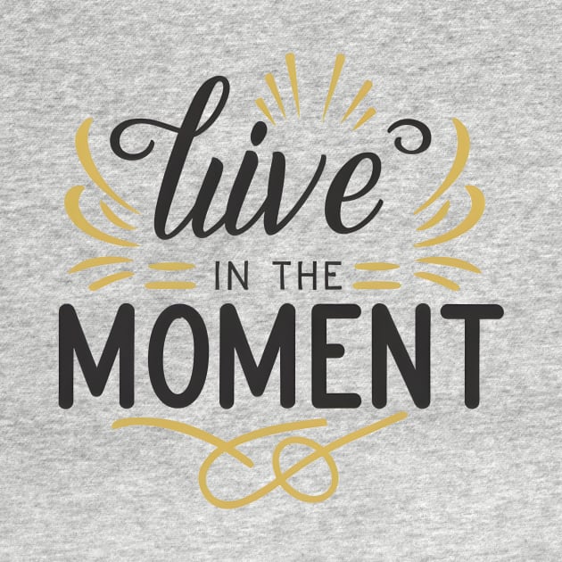 Embrace the Present: Live in the Moment by ShopFusion